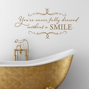 Bathroom decals - bathroom decor - You're never fully dressed without a SMILE - vinyl wall decal