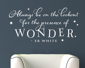 Always be on the lookout for the presence of wonder - Vinyl Wall Decal with Stars - Inspirational Wall Quote - E.B. White Quote