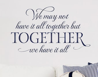 Family Wall Decals, We may not have it all together but together we have it all Wall Decal, Family Quote for Wall Decor