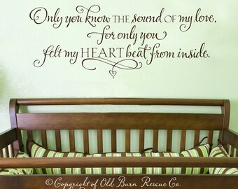 Nursery Wall Decal - Only you know the sound of my love for only you felt my heart beat from inside - baby's room wall decal - wall art