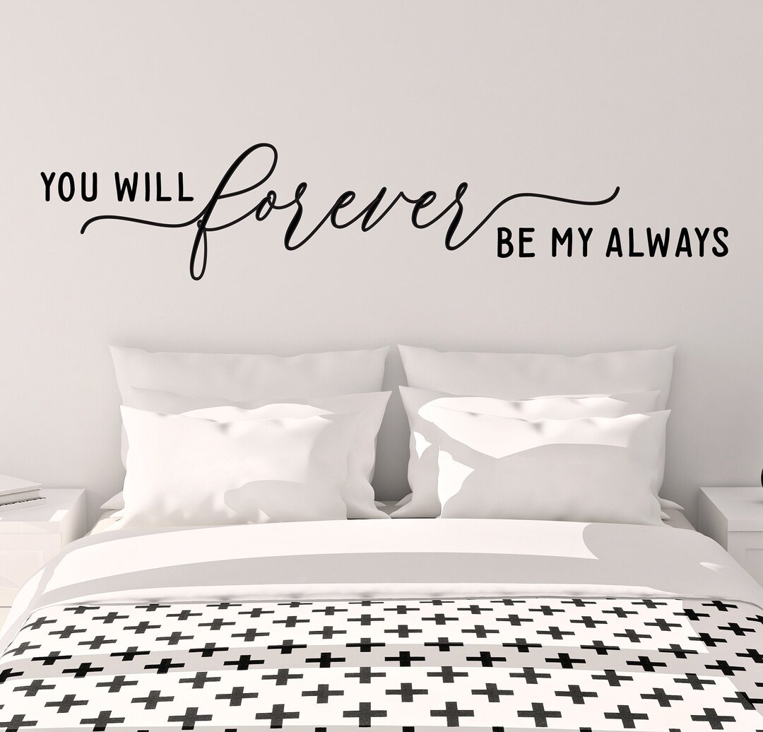 You Will Forever Be My Always Wall Decal Bedroom Wall Decor Above the ...