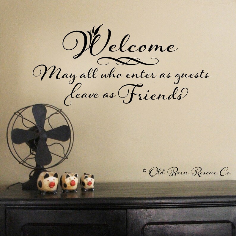 Entry Way Wall Decal Room Decor Welcome Decal May all who enter as guests leave as Friends Welcome Wall Decal