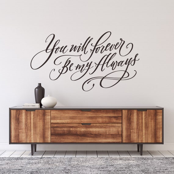 Bedroom Wall Decal Bedroom Wall Art Vinyl Wall Sticker for Master Bedroom You will Forever be my Always Romantic Quote Wall Decor