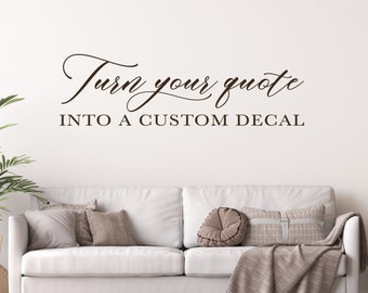 Custom Quote Decal Design, Create Your Own Vinyl Decal, Wall Decor, Design Your Own Wall Sticker, Create Custom Wall Decal