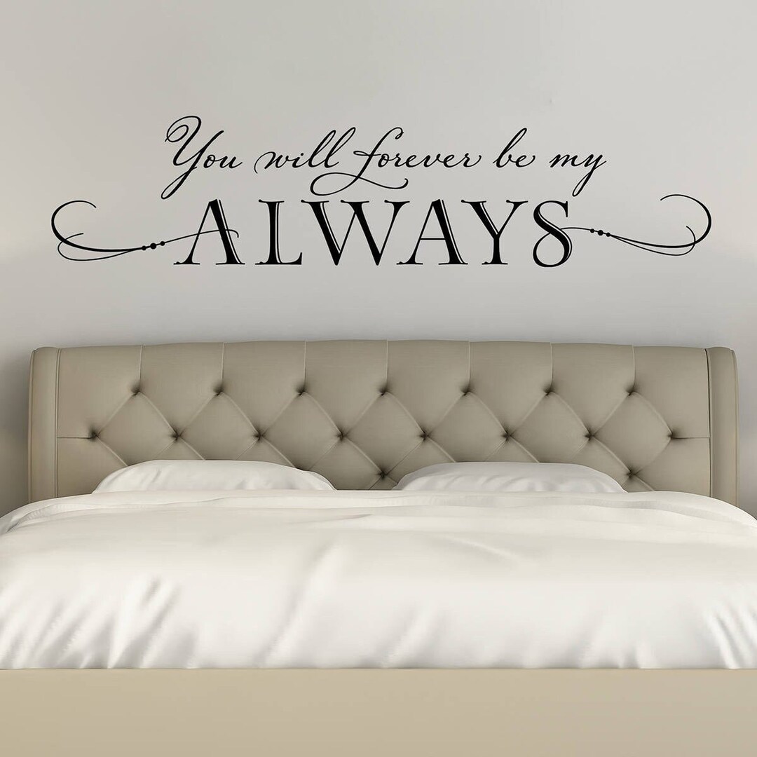 You Will Forever Be My Always Wall Decal Primary Bedroom Wall Decor ...