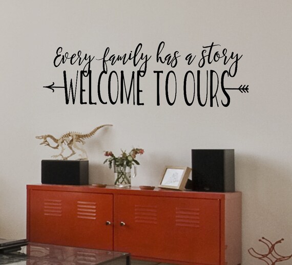 Every Family Has A Story Welcome To Ours Family Wall Decal Etsy