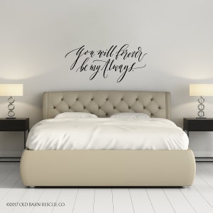 You will Forever be my Always Wall Decal Master Bedroom Decor Romantic Quote Bedroom Wall Decal Modern Calligraphy hand lettered image 2