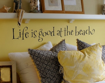Life is good at the beach vinyl wall decal - Vinyl Sticker - Wall Words - Beach Decor - Cottage Decor - Hand lettered