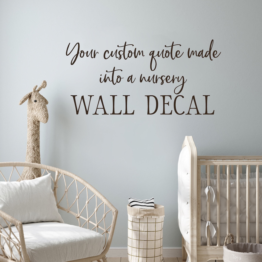 Custom Nursery Wall Decal Quote, Design Your Own Decal, Personalized