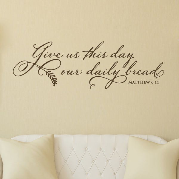 Christian Wall Decor | Give us this day our daily bread Vinyl Wall Decal | Kitchen Quote | Scripture Lettering | The Lord's Prayer