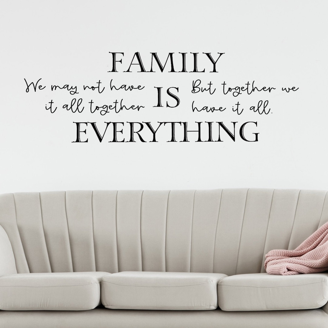Family is Everything Wall Decal, Inspirational Wall Decor, We May Not