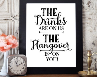 The Drinks Are On Us The Hangover Is On You Printable, Wedding Sign, Open Bar Sign, Funny Sign for Wedding Drinks, Downloadable Print