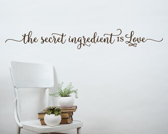 The secret ingredient is Love Decal, Kitchen Wall Decal, Kitchen Quote Wall Art, Kitchen Sticker