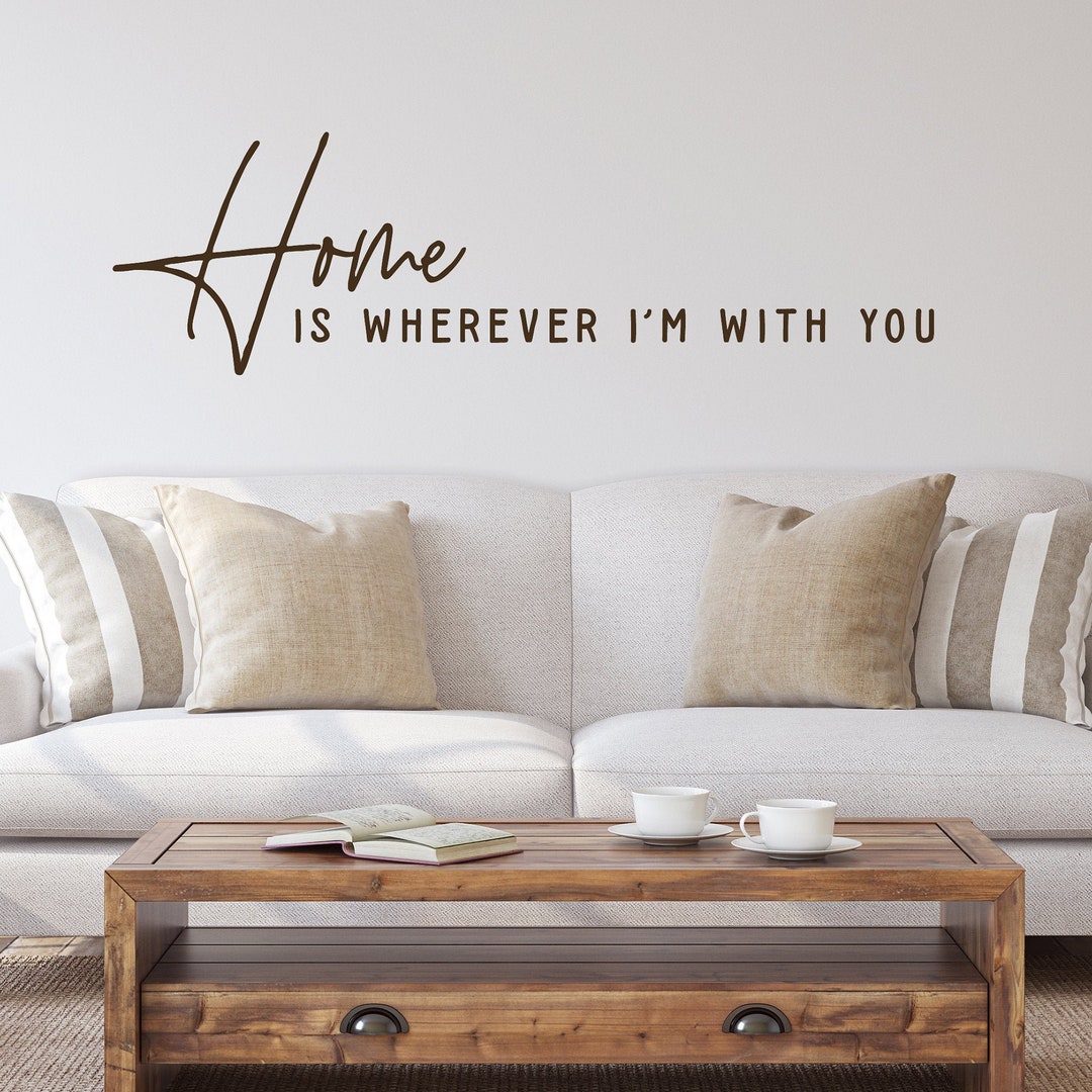Home is Wherever I'm With You Wall Decal, Home Quote Wall Decor, Family