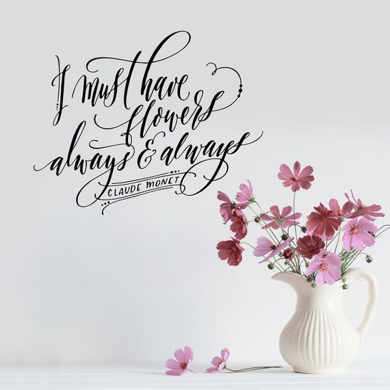 I Must Have Flowers Always & Always Wall Decal Flower Quote Etsy
