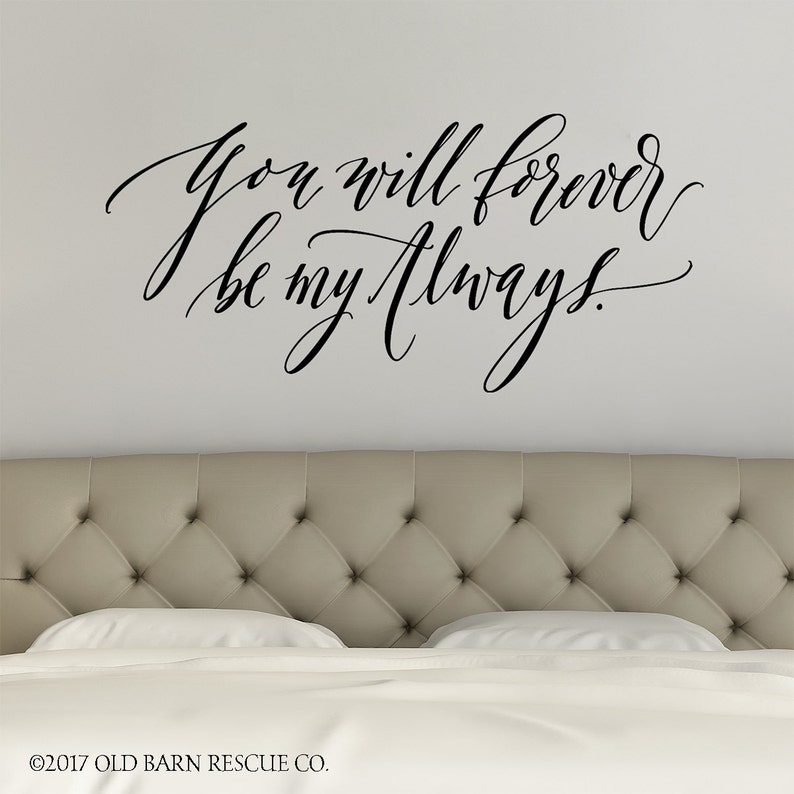 You will Forever be my Always Wall Decal Master Bedroom Decor Romantic Quote Bedroom Wall Decal Modern Calligraphy hand lettered image 1