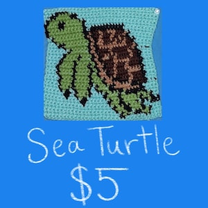 May include: A crocheted sea turtle square with green, brown, and black yarn on a light blue background. The text "Sea Turtle $5" is written in white below the square.