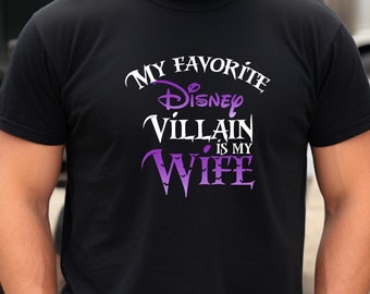 My Favorite Disney Villain Is My Wife Disney T-Shirt, Halloween Shirt, Halloween Crewneck Shirt, Disney Villain Shirts, Disney Shirt