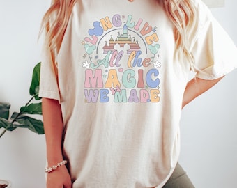 Long Live All The Magic We Made Shirt, Disney Castle Shirt, Disney Aesthetic Shirt, Disneyworld Shirt, Disney Family Shirt, Disney Trip Tee