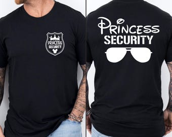 Princess Security Shirt, Funny Dad Tshirt, Boyfriend Security Shirt, Boyfriend Birthday Gift, Disneyland Trip Tee, Fathers Day Gift