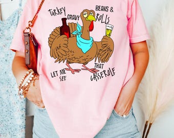 Turkey Gravy Beans And Rolls Let Me See That Casserole Shirt, Fall & Thanksgiving Shirt, Thanksgiving Sweatshirt, Thanksgiving Family Shirt
