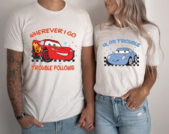 Where I Go Trouble Follows Shirt, McQueen And Sally Matching Shirts, Funny Couple Matching Tee, Cars Movie Shirt, Lightning McQueen Shirt