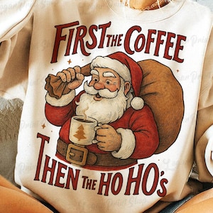 Funny Santa PNG,First Coffee Then The Ho Ho Ho,Christmas humor Retro Santa Png,Funny Christmas Png Trendy Christmas Xmas Sarcasm Png clipart