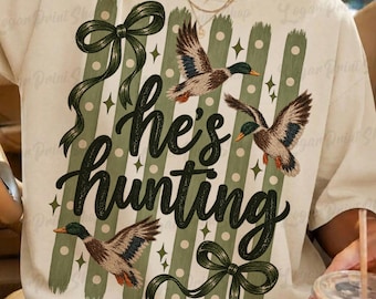 He's Hunting PNG, Hunting Season Png, Hunting Shirt Design, Retro Hunting PNG, Western Hunting Wife Png, Retro Outdoors Png