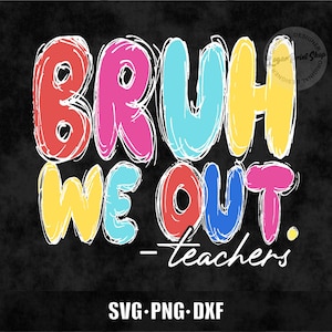 Bruh We Out SVG PNG, Diseño de camiseta para el último día de clases, Clipart de maestro/a y estudiante, Letras dibujadas para niños, Frase divertida para la escuela, Descarga instantánea
