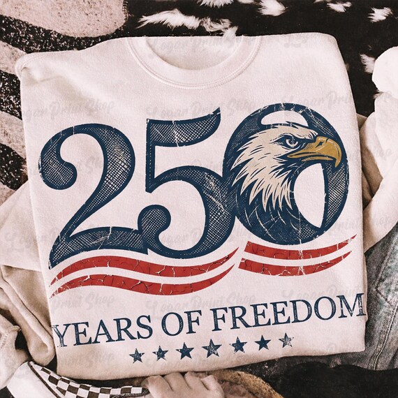 USA 250th Anniversary PNG America 1776-2026 Semiquincentennial PNG Happy Birthday America 250 Year Shirt png 250 years of freedom