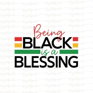 Being Black Is a Blessing PNG, Afrocentric Sublimation Design, Melanin Pride Clipart, Red Yellow Green Black History Digital Download