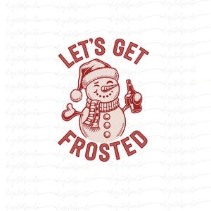 Let’s Get Frosted PNG – Funny Drunk Snowman Christmas Sublimation Design for Holiday Shirts, Party Mugs & Winter DIY Decor