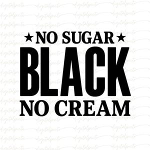 Black No Sugar No Cream PNG – Bold Pride Statement Design – Afrocentric Sublimation Art