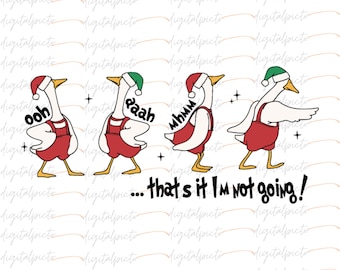 That’s It, I’m Not Going! Christmas Goose PNG – Funny Holiday Goose Art Digital Download