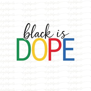 Black Is Dope PNG, Afrocentric Sublimation Clipart, Colorful Pride Digital Art, Black Excellence Quote File, Melanin Culture Download