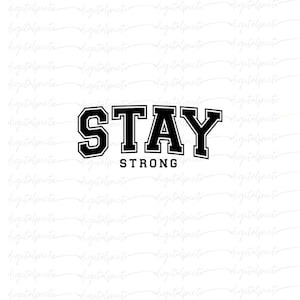 Stay Strong PNG – Bold Varsity-Inspired Motivational Typography for Sublimation, Gym Apparel, Mental Health Prints & Posters