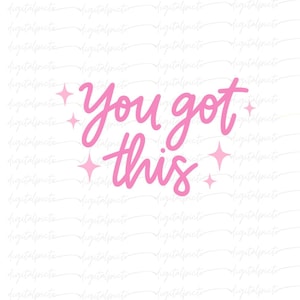 You Got This PNG – Pink Motivational Quote with Sparkles for Sublimation, Encouragement Crafts, Shirts, Stickers & Journals