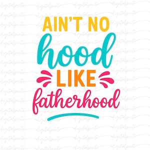 Ain’t No Hood Like Fatherhood PNG – Bright Retro Typography Clipart, Funny Dad Life Sublimation, Father’s Day Digital Download