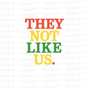 They Not Like Us PNG, Afrocentric Pride Digital Art, Red Yellow Green Bold Quote Clipart, Melanin Confidence Sublimation File Download