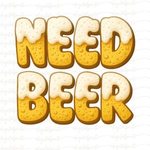 Need Beer PNG, Funny Beer Lover Clipart, Foam Font Sublimation File, Beer Quote Digital Download for Men