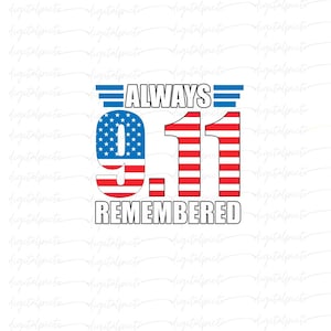 Always Remembered 9.11 PNG – American Flag Memorial Sublimation Design for Patriot Day, Remembrance Crafts, Shirts & Digital Projects