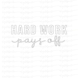 Hard Work Pays Off PNG – Bold Motivational Sublimation Design with Handwritten Accent for Entrepreneurs, Teachers & Dreamers