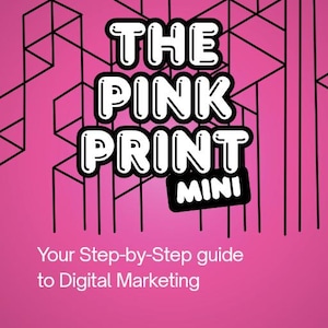 May include: A pink graphic with the text "THE PINK PRINT MINI" in a bold, outlined font. The background features geometric shapes and the text "Your Step-by-Step guide to Digital Marketing".