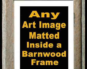 Barn Wood - Framed Art Prints - Choose Any Artwork - Signed and Numbered Art Prints