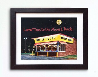 Waffle House, Original Watercolor Painting, Love You to the Moon and Back, Not A Print