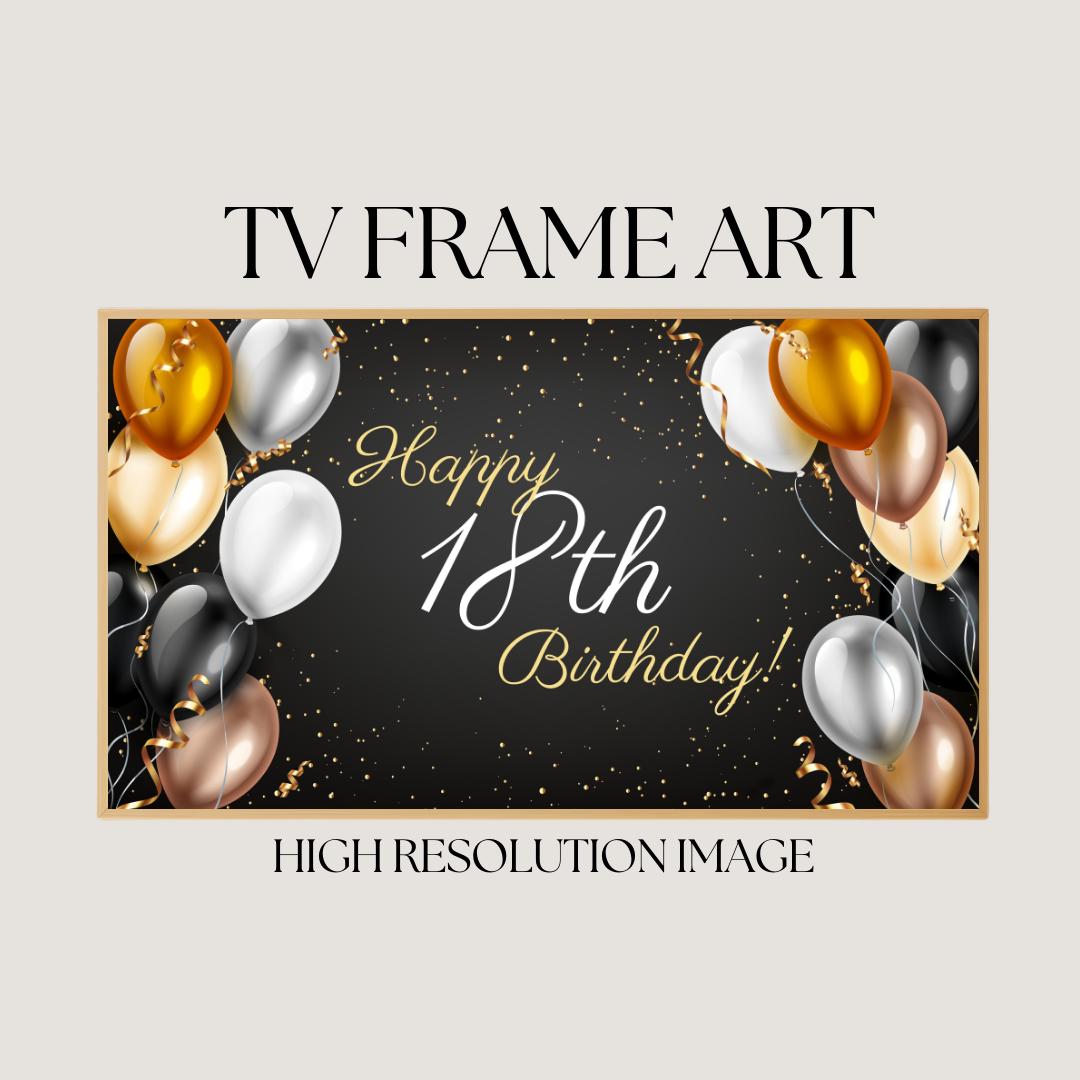 Frame TV Art | Happy 18th Birthday | Black Gold Balloons | Birthday Sign | Digital Display for Smart TVs | Birthday Sign TV Art | TV21