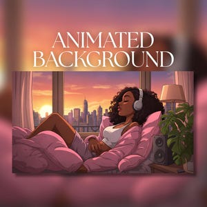 Puede incluir: Una ilustración digital animada con el texto ANIMATED BACKGROUND sobre una escena de una persona con cabello rizado oscuro y auriculares blancos, descansando sobre almohadas rosas frente a una ventana con vista a una ciudad al atardecer.