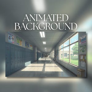 May include: An animated background image of a school hallway. The hallway features blue lockers, posters, and large windows with sunlight streaming through. The text "ANIMATED BACKGROUND" is displayed at the top.