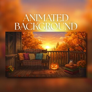 May include: An animated background featuring a wooden porch at sunset with a bench, colourful pillows, a glowing jack-o'-lantern, a stack of folded blankets with a mug on top, and a potted plant, with the text ANIMATED BACKGROUND at the top.
