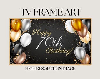 Frame TV Art | Happy 70th Birthday | Black Gold Balloons | Birthday Sign | Digital Display for Smart TVs | Birthday Sign TV Art | TV18